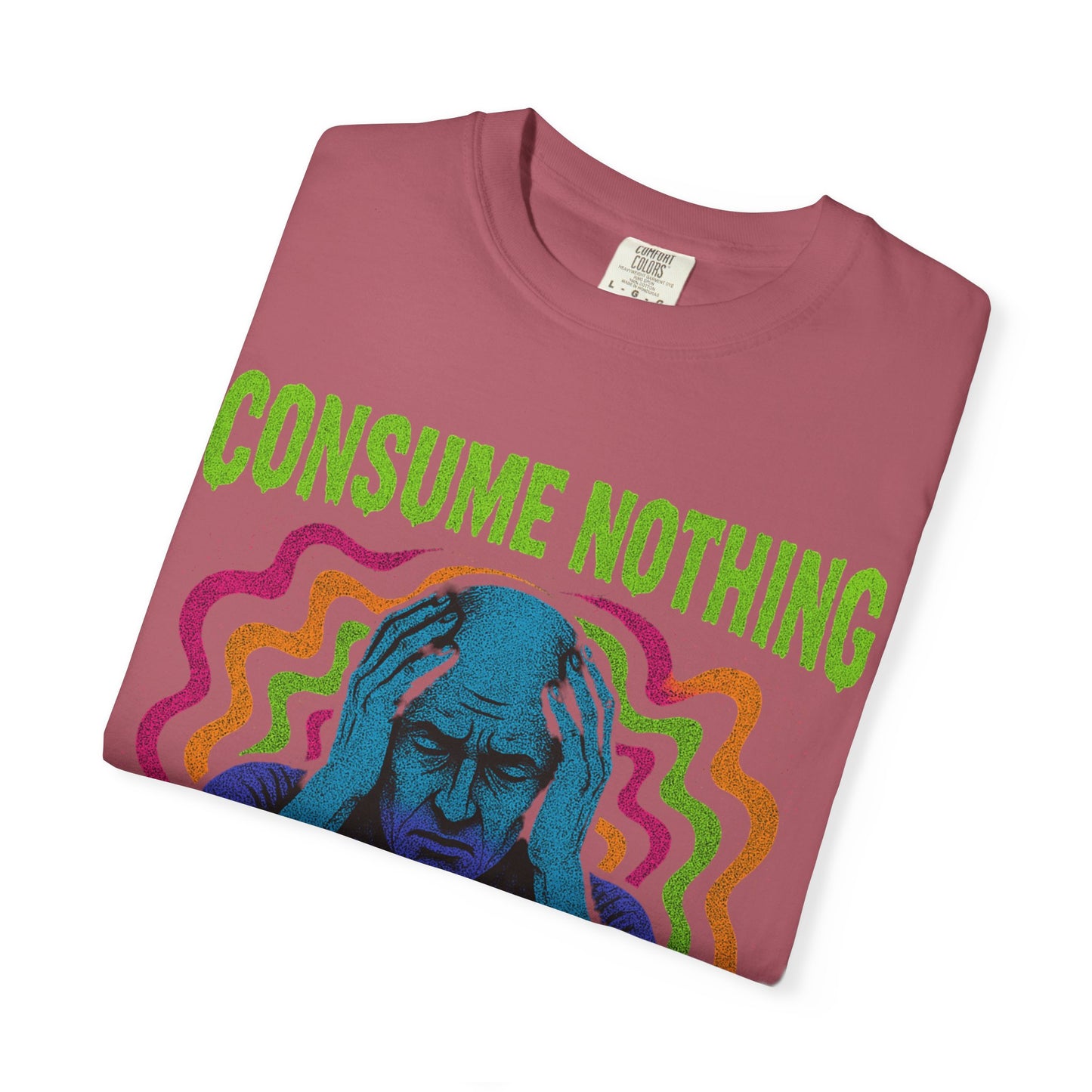 Consume Nothing, Feel Everything  - Tee for Mindful Living