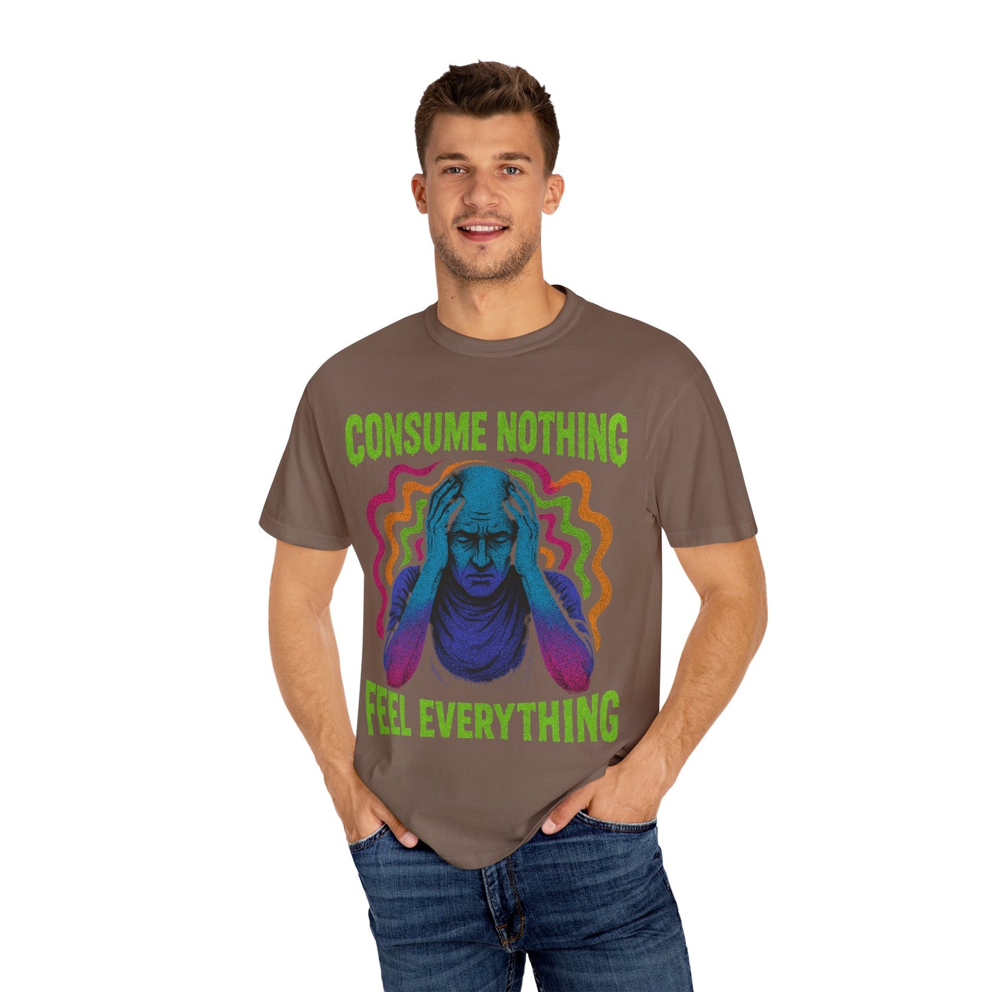 Consume Nothing, Feel Everything  - Tee for Mindful Living
