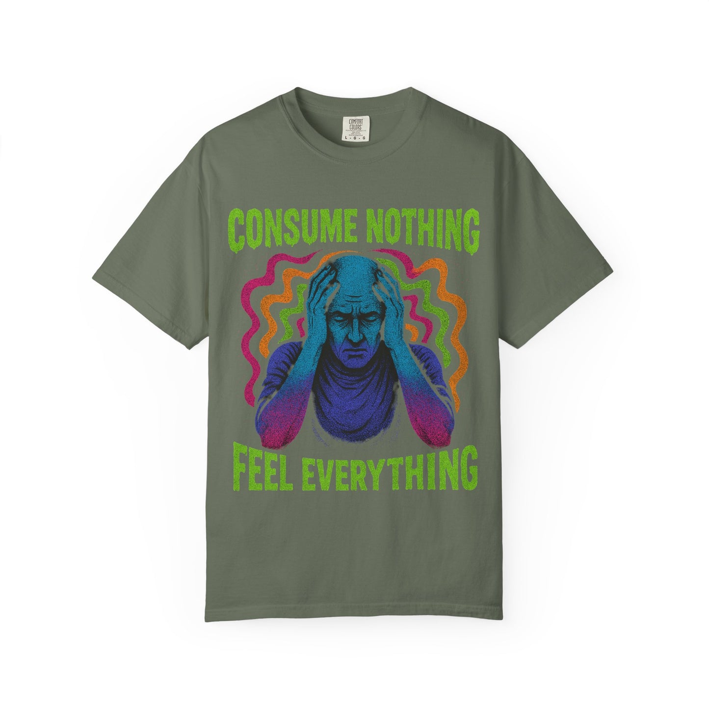Consume Nothing, Feel Everything  - Tee for Mindful Living