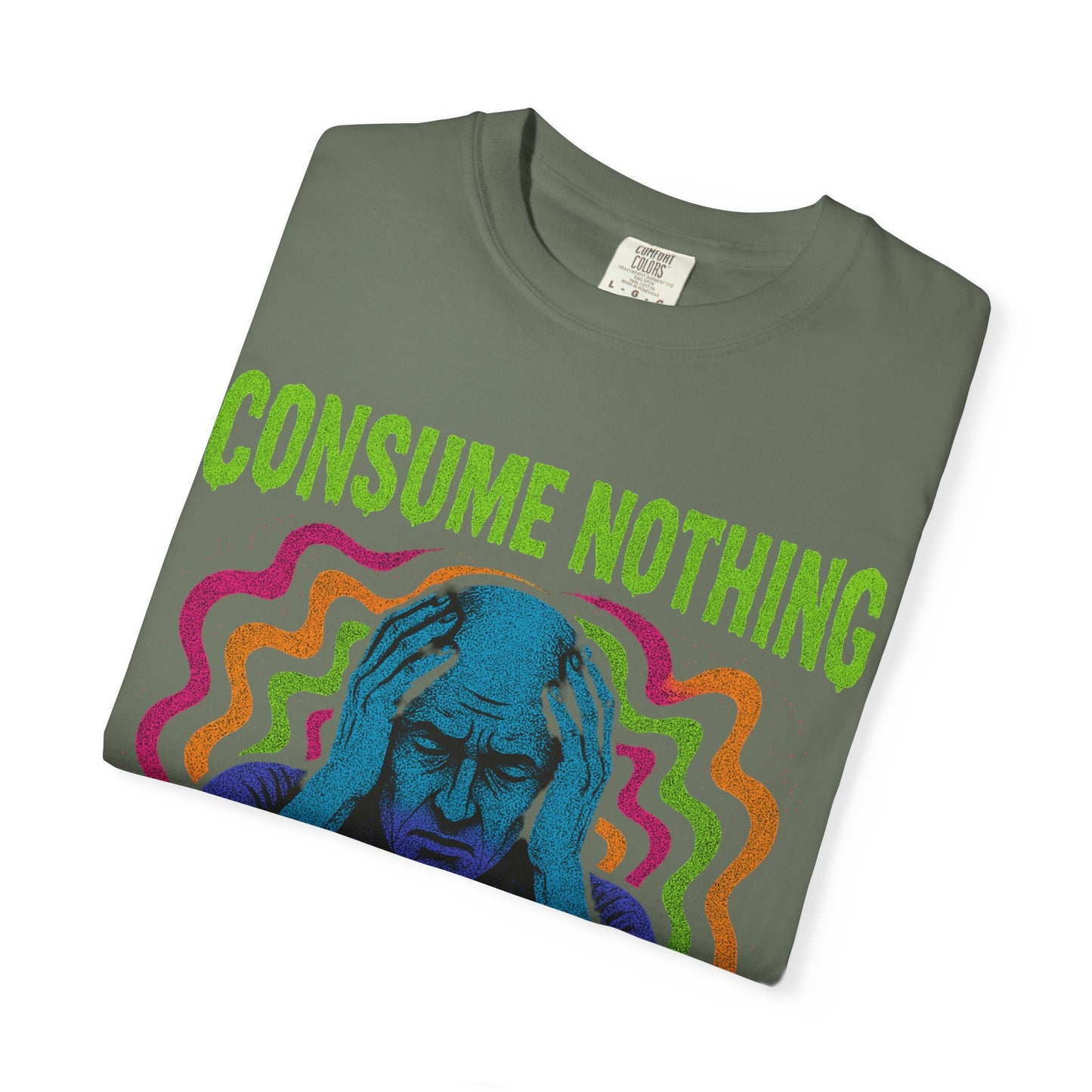 Consume Nothing, Feel Everything  - Tee for Mindful Living
