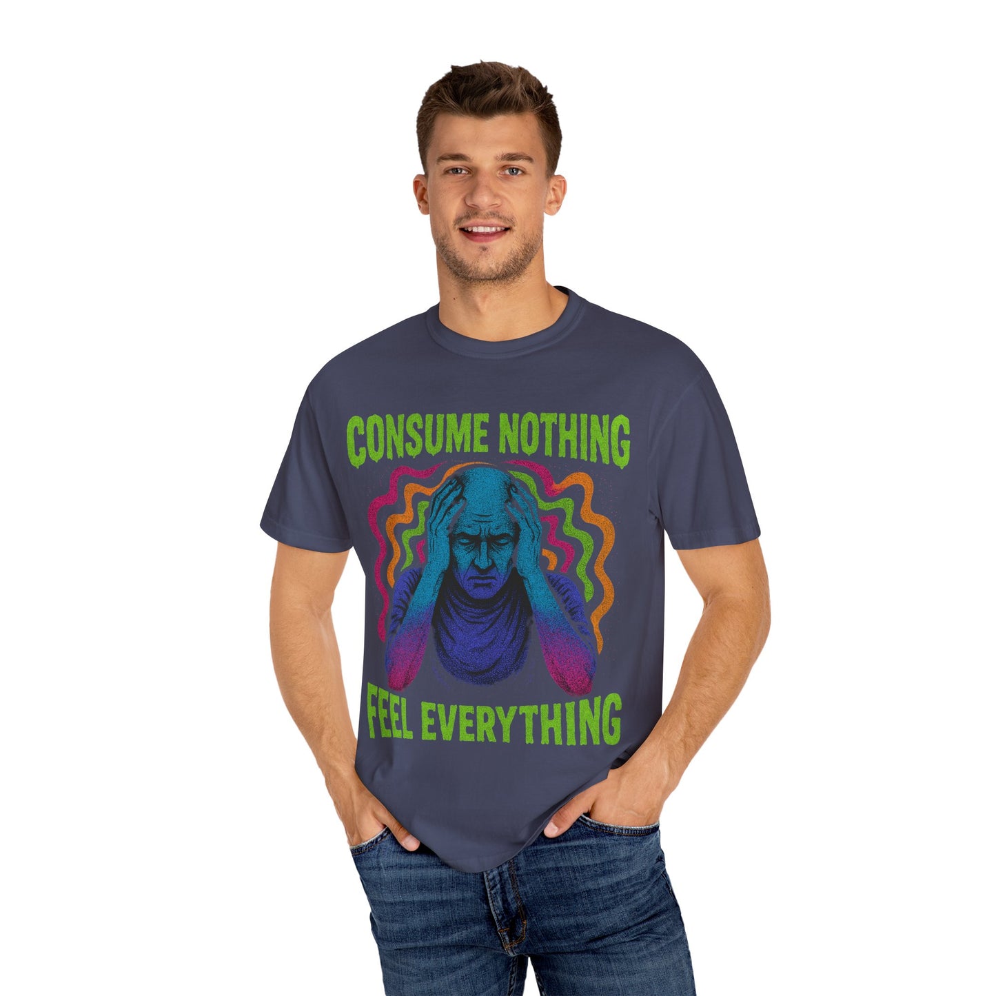 Consume Nothing, Feel Everything  - Tee for Mindful Living