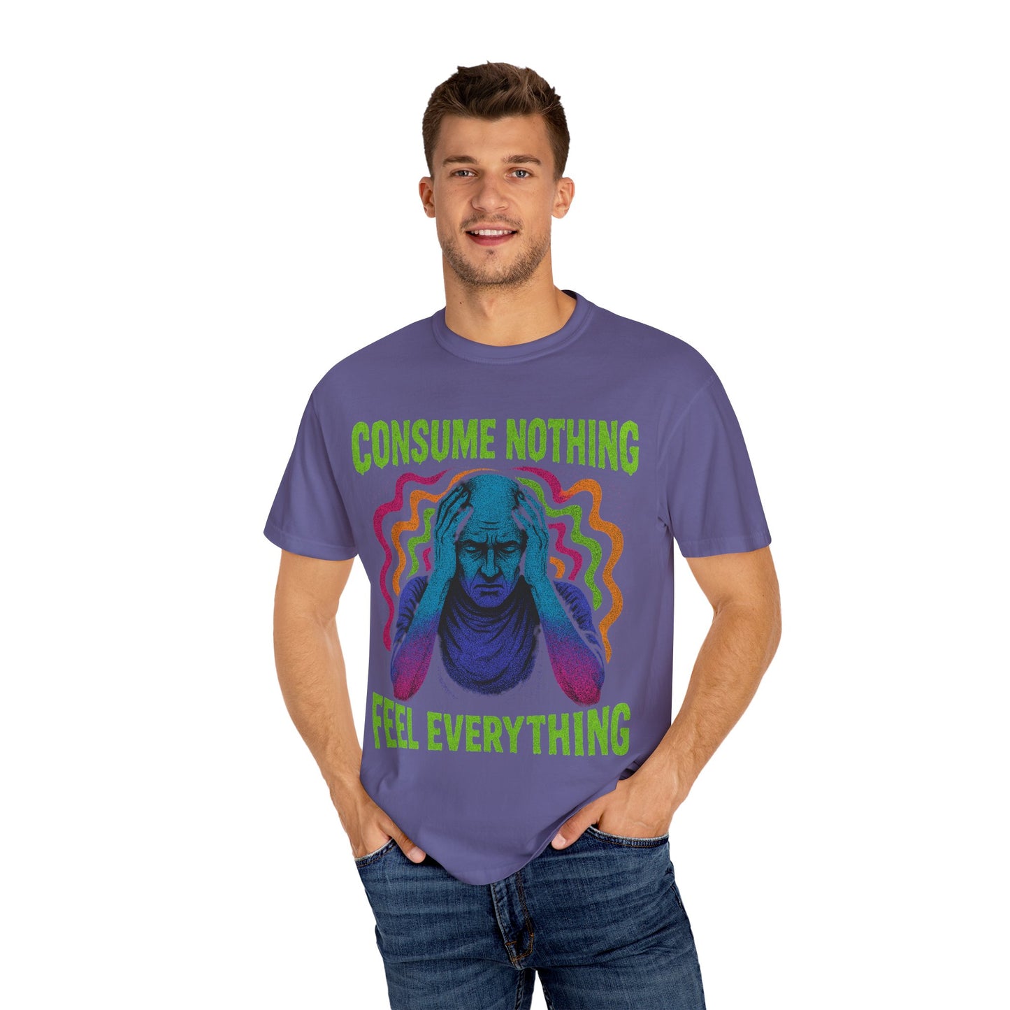 Consume Nothing, Feel Everything  - Tee for Mindful Living